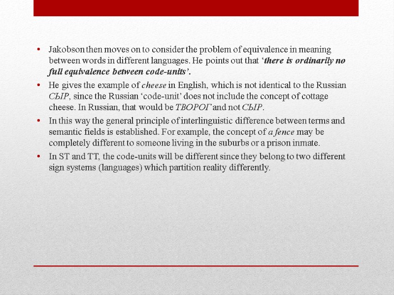 Jakobson then moves on to consider the problem of equivalence in meaning between words